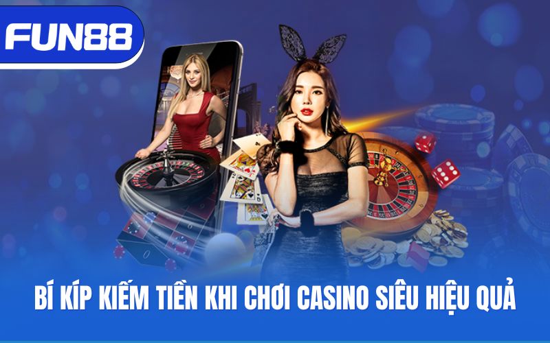 bi-kip-kiem-tien-khi-choi-casino-sieu-hieu-qua