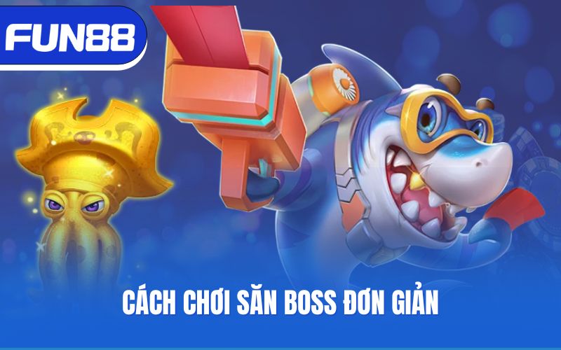 cach-choi-san-boss-don-gian