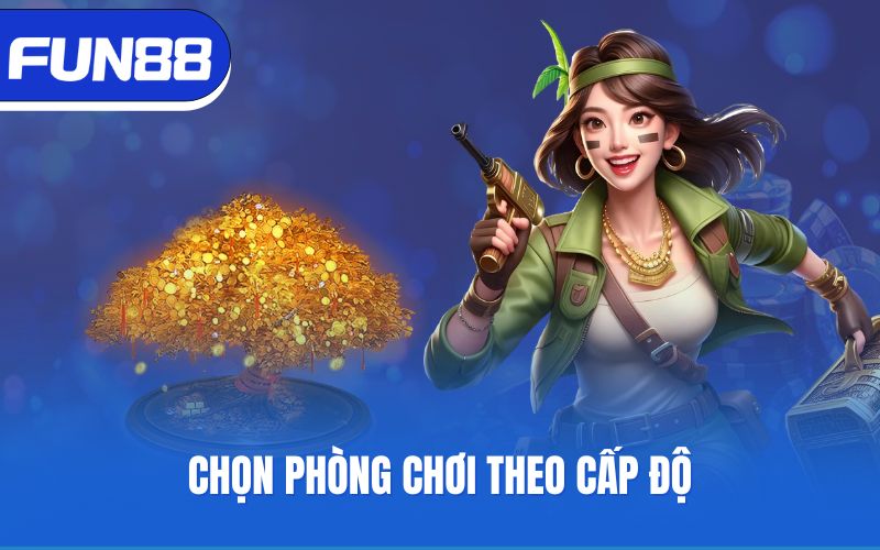 chon-phong-choi-theo-cap-do