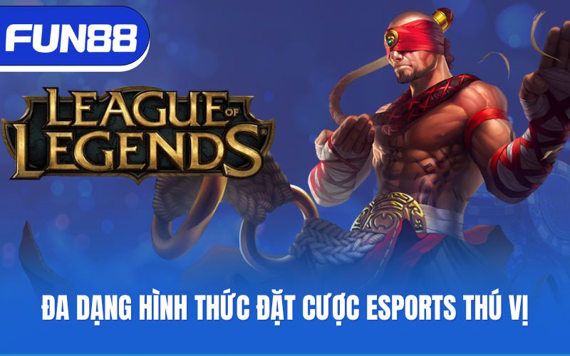 da-dang-hinh-thuc-dat-cuoc-esports-thu-vi