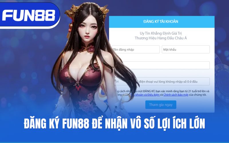 Đăng ký Fun88 để nhận vô số lợi ích lớn