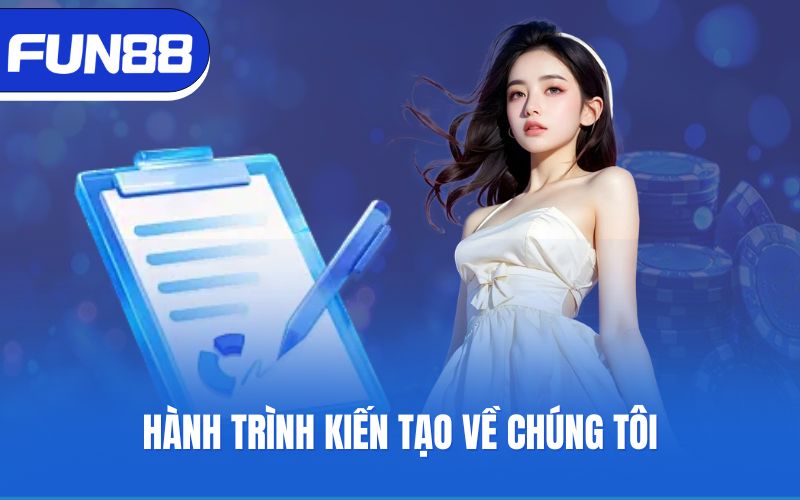 Hành trình kiến tạo về chúng tôi