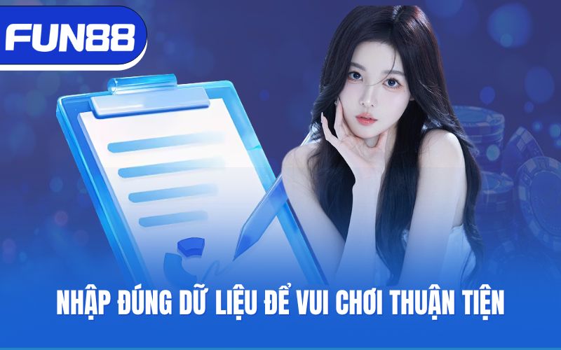 Nhập đúng dữ liệu để vui chơi thuận tiện