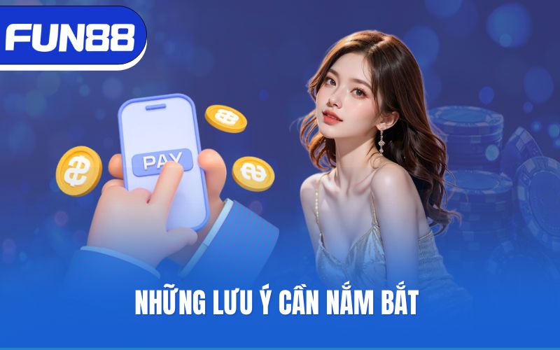 Những lưu ý cần nắm bắt
